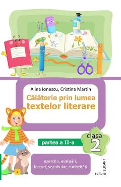 Calatorie prin lumea textelor literare - Clasa 2 Partea 2 (Varianta L) - Alina Ionescu, Cristina Martin