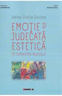 Emotie si judecata estetica in experienta muzicala - Andreea-Cristina Stoicescu