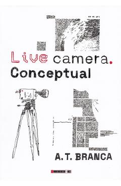 Live camera. Conceptual - A.T. Branca - EIKON