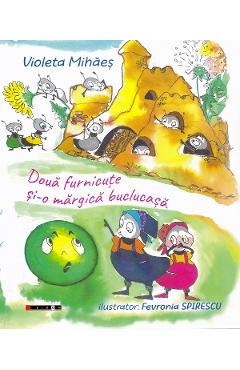 Doua furnicute si-o margica buclucasa - Violeta Mihaes