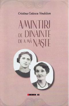 Amintiri de dinainte de a ma naste - Cristina Cottescu Vendelsen
