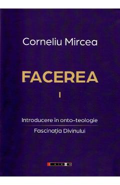 Facerea Vol.1 - Corneliu Mircea - EIKON