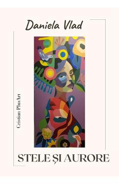 Stele si Aurore - Daniela Vlad - CRISTIAN PLUSART