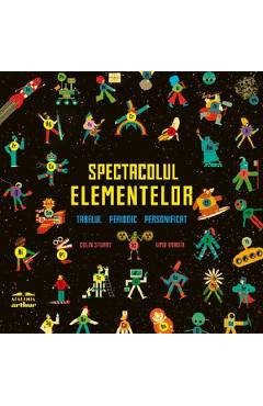 Spectacolul elementelor. Tabelul periodic personificat - Colin Stuart, Xiamo Abadia