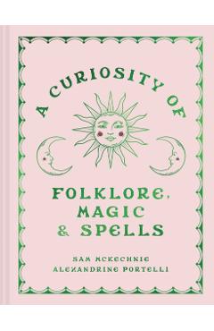 Curiosity of Folklore, Magic and Spells - Sam|portelli Mckechnie
