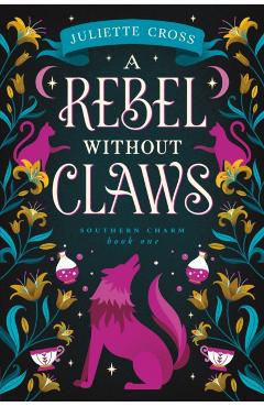 Rebel Without Claws - Juliette Cross