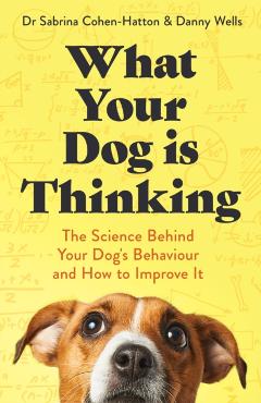 What Your Dog is Thinking - Sabrina|wells Cohen-hatton