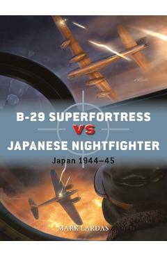 B-29 Superfortress vs Japanese Nightfighter - Mark Lardas