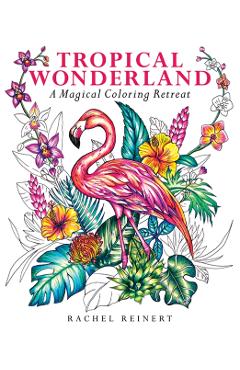 Tropical Wonderland - Rachel Reinert