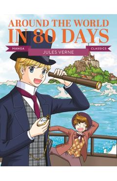 Manga Classics: Around the World in Eighty Days - Jules Verne