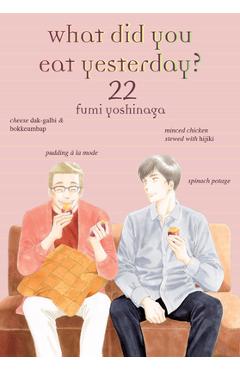 What Did You Eat Yesterday? 22 - Fumi Yoshinaga