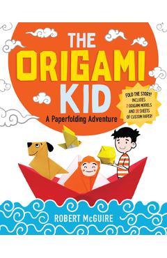 The Origami Kid: A Paperfolding Adventure - Robert Mcguire