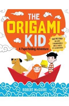 The Origami Kid: A Paperfolding Adventure - Robert Mcguire