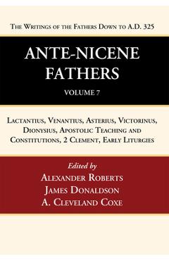 Ante-Nicene Fathers: Translations of the Writings of the Fathers Down to A.D. 325, Volume 7 - Alexander Roberts