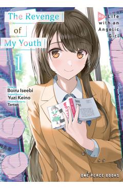 The Revenge of My Youth Volume 1: Re Life with an Angelic Girl