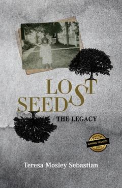 Lost Seeds: The Legacy - Teresa Mosley Sebastian