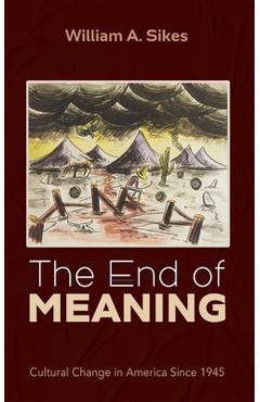 The End of Meaning - William A. Sikes