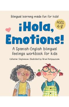 ¡Hola, Emotions!: A Spanish-English bilingual feelings workbook for kids - Catherine Stephenson