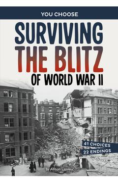Surviving the Blitz of World War II: A History-Seeking Adventure - Allison Lassieur