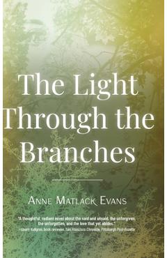 The Light Through the Branches - Anne Matlack Evans