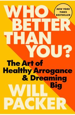 Who Better Than You?: The Art of Healthy Arrogance & Dreaming Big - Will Packer