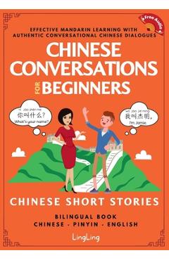 Chinese Conversations for Beginners: Mandarin Learning with Conversational Dialogues (Free Audio) - Chinese Short Stories Bilingual Book - Ling Ling