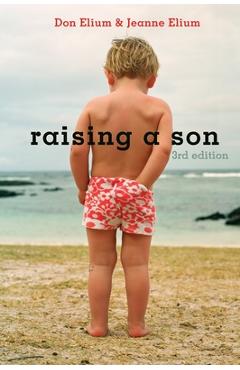 Raising a Son: Parents and the Making of a Healthy Man - Don Elium