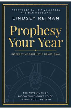 Prophesy Your Year: The Adventure of Discovering God\'s Voice Throughout the Year - Lindsey Reiman