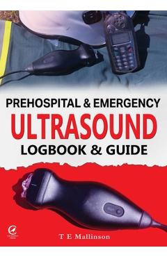 Prehospital & Emergency Ultrasound: Logbook & Guide - Tom E. Mallinson