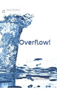 Overflow!: Family Devotions - Amy Stokes