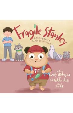 Fragile Stanley: A Journey to find Courage and Adventure - Edd Cindy Sterling