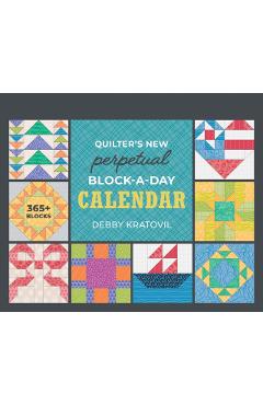 Quilter's New Perpetual Block-A-Day Calendar - Debby Kratovil