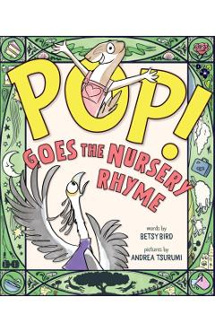 Pop! Goes the Nursery Rhyme - Betsy Bird