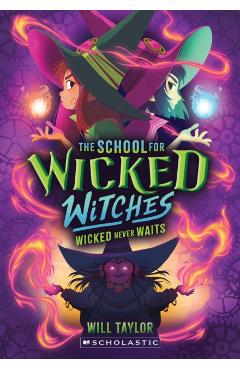 The School for Wicked Witches #2 - Will Taylor