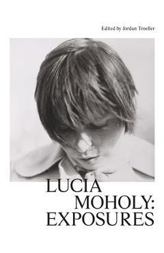 Lucia Moholy: Exposures - Lucia Moholy