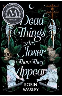 Dead Things Are Closer Than They Appear - Robin Wasley
