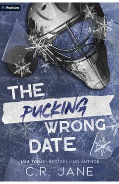 The Pucking Wrong Date: A Hockey Romance - C. R. Jane