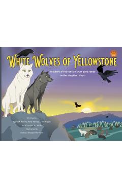 White Wolves of Yellowstone - PB Environmental Heroes - Sylvia M. Medina