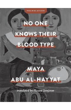No One Knows Their Blood Type - Maya Abu Al-hayyat
