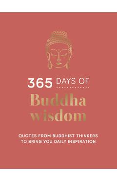 365 Days of Buddha Wisdom: Quotes from Buddhist Thinkers to Bring You Daily Inspiration -