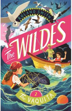 The Wildes: The Vaquita: The Vaquita - Roland Smith