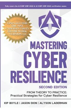 Mastering Cyber Resilience: From Theory to Practice: Practical Strategies for Cyber Resilience (Second Edition) - Alyson Laderman