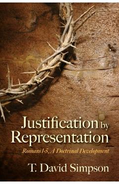 Justification by Representation: Romans 1-5, A Doctrinal Development - T. David Simpson - Imagine 1