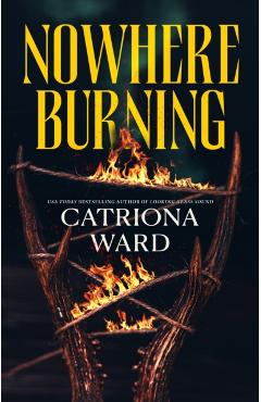 Nowhere Burning - Catriona Ward
