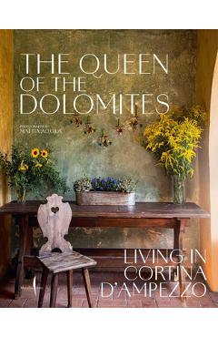 The Queen of the Dolomites: Living in Cortina d\'Ampezzo - Servane Giol
