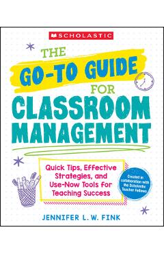 The Go-To-Guide for Classroom Management - Jennifer L. W. Fink