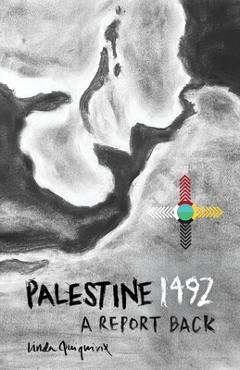 Palestine 1492: A Report Back - Linda Quiquivix