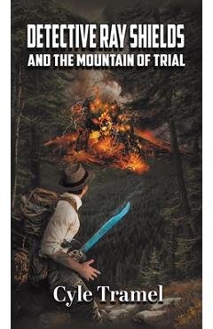 Detective Ray Shields and the Mountain of Trial - Cyle Tramel