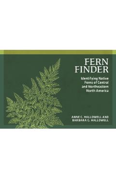 Fern Finder: Identifying Native Ferns of Central and Northeastern North America - Anne C. Hallowell
