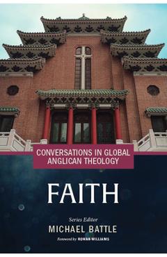 Conversations in Global Anglican Theology: Faith - Michael Battle